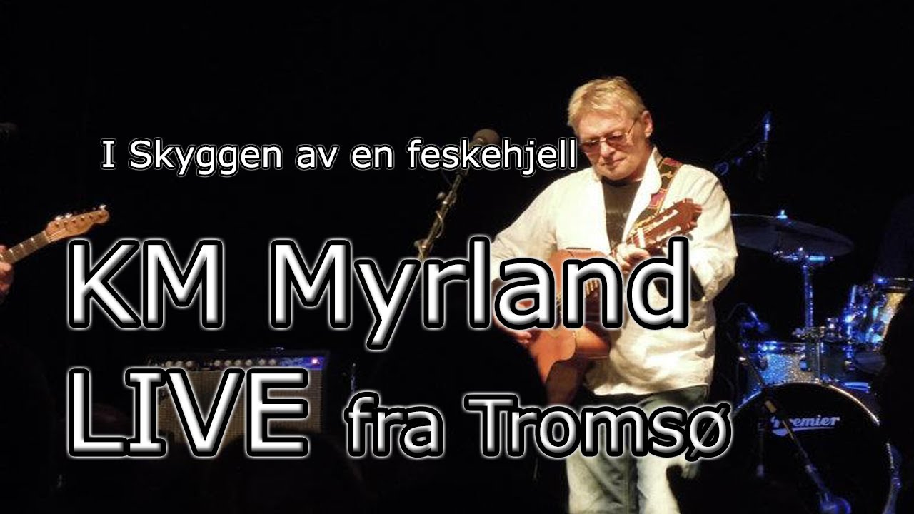 KM Myrland I Skyggen Av En Feskehjell Live YouTube km-myrland-i-skyggen-av-en-feskehjell-live-youtube