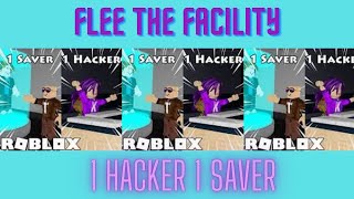 One Hacker One Saver I Flee the Facility I Roblox