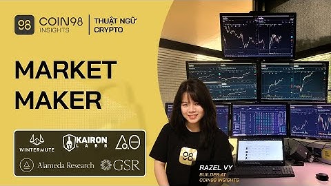 Market Maker là gì? Cách nhà tạo lập thị trường kiếm tiền trong Crypto