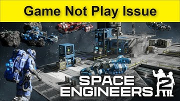 Space Engineers 2 Game Not Play Issue