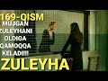 ZULEYHA 169 - QISM O'ZBEK TILIDA(TURK SERIALI) # ЗУЛЕЙХА 169 - КИСМ УЗБЕК ТИЛИДА (ТУРК СЕРИАЛИ)