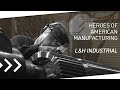 Heroes of american manufacturing  lh industrial