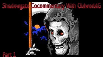 Shadowgate Cocommentary With OldworldG "Lemme just move this skull here....." E1