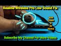 Realme Buds Wireless Pro Low Sound Fixed By Cleaning Earbuds Holes