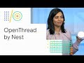OpenThread: Bringing the Internet to low-power IoT devices (Google I/O '18)