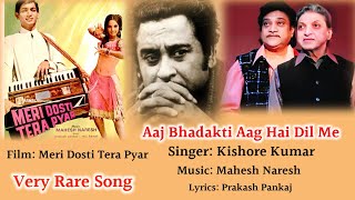 Aaj Bhadakti Aag Hai Dil Mein | Very Rare Song | Kishore Kumar | Full Song | Meri Dosti Tera Pyar