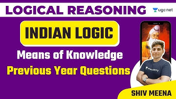 NTA UGC NET 2021 | Logical Reasoning by Shiv Meena | Indian Logic | Means of Knowledge PYQs