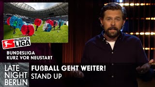 Endlich geht Fußball weiter! | Stand Up | Late Night Berlin | ProSieben