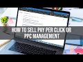 How to Sell Pay Per Click or PPC Management