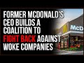 Former McDonald&#39;s CEO Announces Coalition To Fight Back Against Woke Corporations