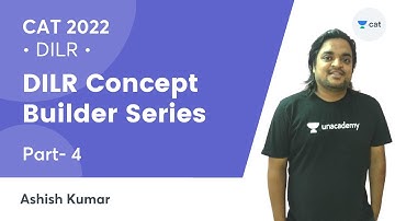 DILR Concept Builder Series | Part - 4 | Unacademy CAT | Ashish Kumar