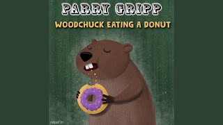 Watch Parry Gripp Woodchuck Eating A Donut video