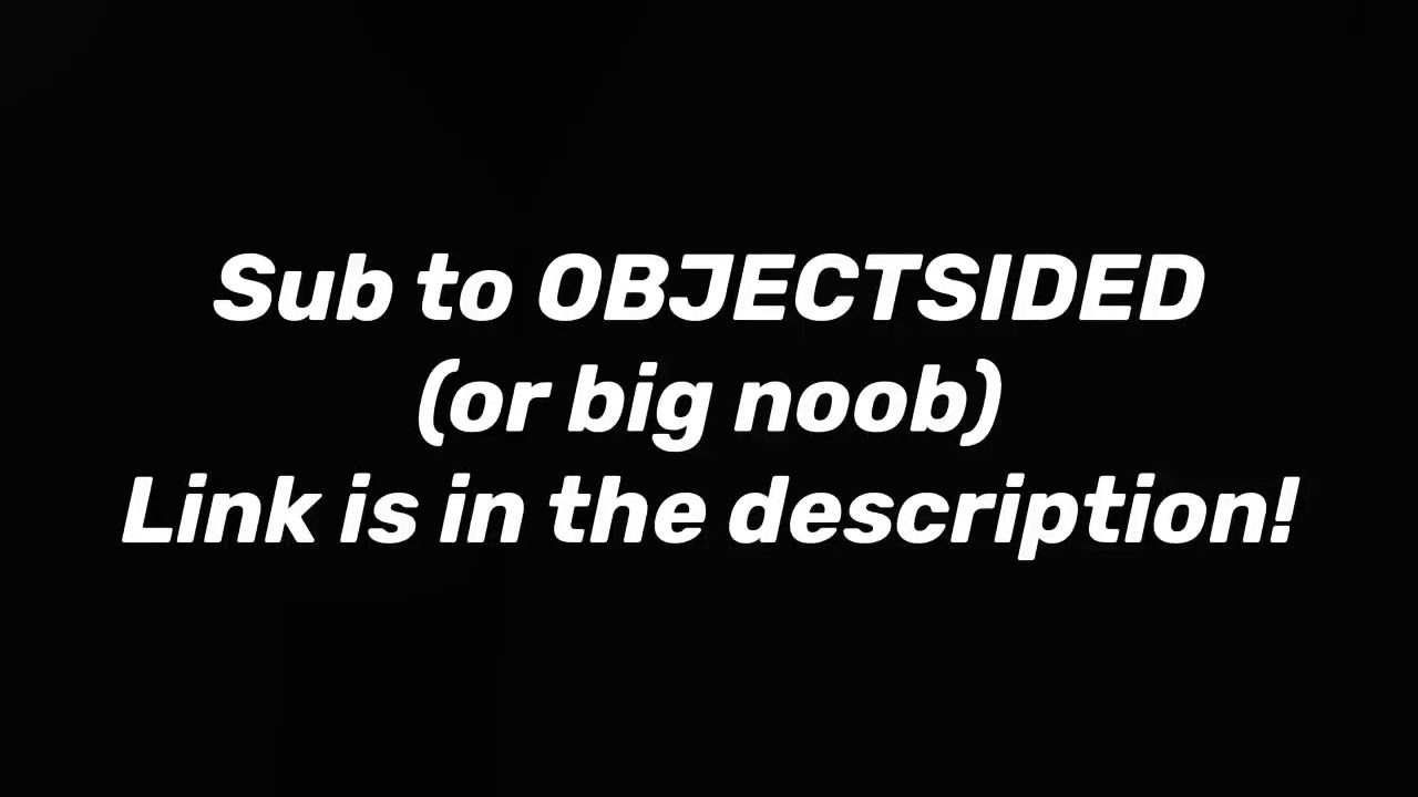 Sub to OBJECTSIDED! - Sub to OBJECTSIDED!
