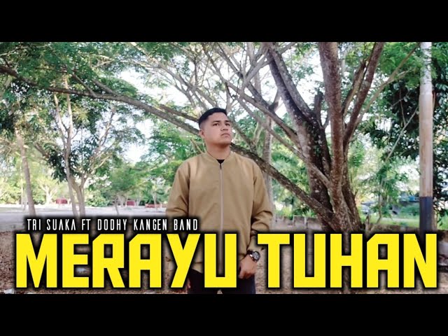 MERAYU TUHAN - TRI SUAKA FT DODHY KANGEN BAND | AKU COBA MERAYU TUHANKU BERDOA DIDALAM SUJUDKU_COVER class=