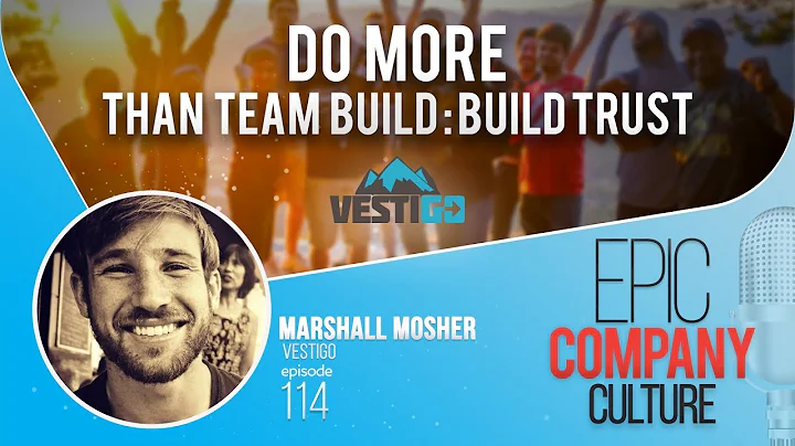 Do MORE than Team Build : Build Trust with Marshal...