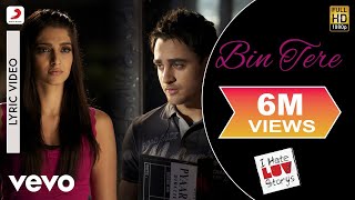 Bin Tere Lyric Video - I Hate Luv Storys|Sonam Kapoor, Imran Khan|Sunidhi Chauhan