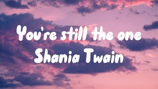 Shania Twain - You’re Still The One(Lyrics)