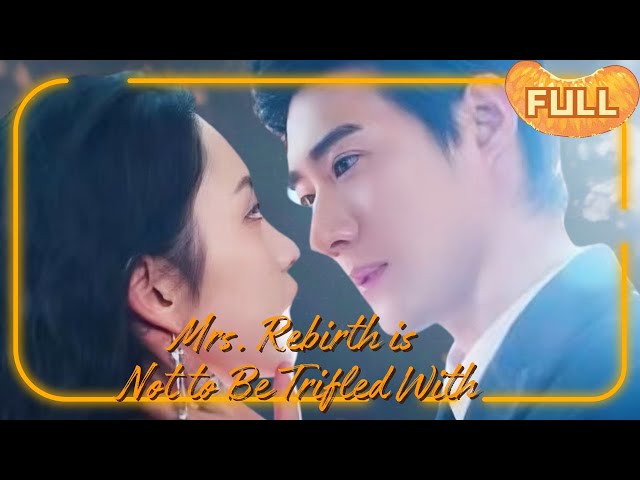 [MULTI SUB]Mrs. Rebirth is Not to Be Trifled With #DRAMA #PureLove class=