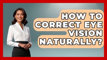 How To Correct Eye Vision Naturally? - Optometry Knowledge Base