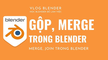 ✅ MERGE TRONG BLENDER  | HỌC BLENDER