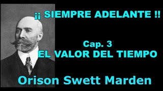 Siempre Adelante! Cap. 03 - EL VALOR DEL TIEMPO - Orison S. Marden. (audiolibro)