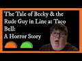Becky and Taco Bell Horror Story | Happy Halloween Folks | KindaGoodKindaBeck