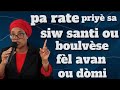 priyè térib siw santiw boulvèse  fè tout move fòs kouri kite lavi w chase espri lanmò#prière#prière 