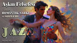 Aşkın Felsefesi (Türkçe Romantik Şarkı Ve - Jazz - Mim)