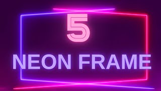 5 Neon Frame Background Video | Loop Background Video