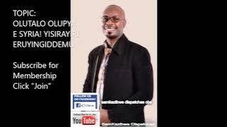 Dr Sam Kazibwe: Olutalo olupya e Syria! Yisirayiri eruyingiddemu