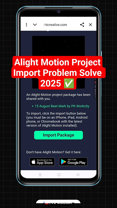 Alight Motion Project Import Problem Solve 2025 ✅ Import Package Problem Fix @PkWorkcity