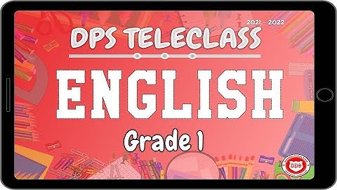 DPS TeleClass (Grade 1 - English - Week 4 )