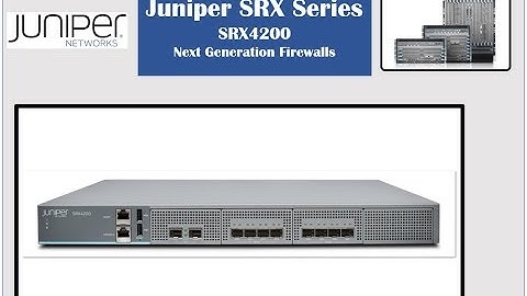 Juniper SRX Series - SRX4200 Service Gateway