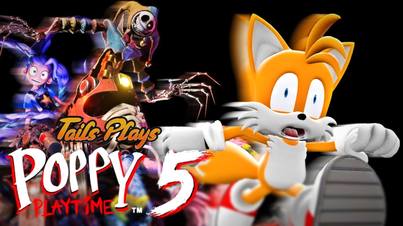 Tails plays - POPPY PLAYTIME 5 !!!