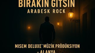 Bırakın Gitsin - Arabesk Rock Deluxe 2026 Misem Deluxe® 