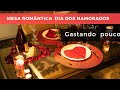 Mesa de jantar romântico para dia dos namorados - Gastando pouco