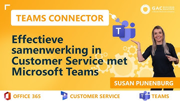 Effectieve samenwerking in Dynamics 365 Customer Service met Microsoft Teams