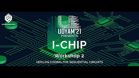 Verilog Coding for Sequential Circuits || I-Chip Workshop 2 || Udyam