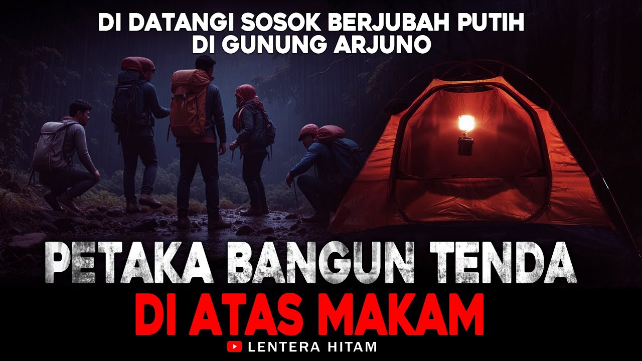 PETAKA BANGUN TENDA DI ATAS MAKAM || GUNUNG ARJUNO - Kisah Mistis Pendaki Gunung