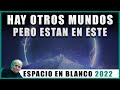 Espacio en Blanco - Hay otros mundos pero están en este (20/03/2022)