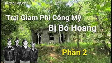 Bí Ẩn Trại Giam Hơn 50 Phi Công Mỹ Ở Cao Bằng ( Phần 2 )