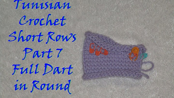 Tunisian Crochet Short Rows/Darts - Part 7: Full Dart in Round