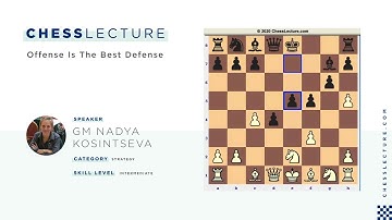 Offense Is The Best Defense with GM Nadezhda Kosintseva