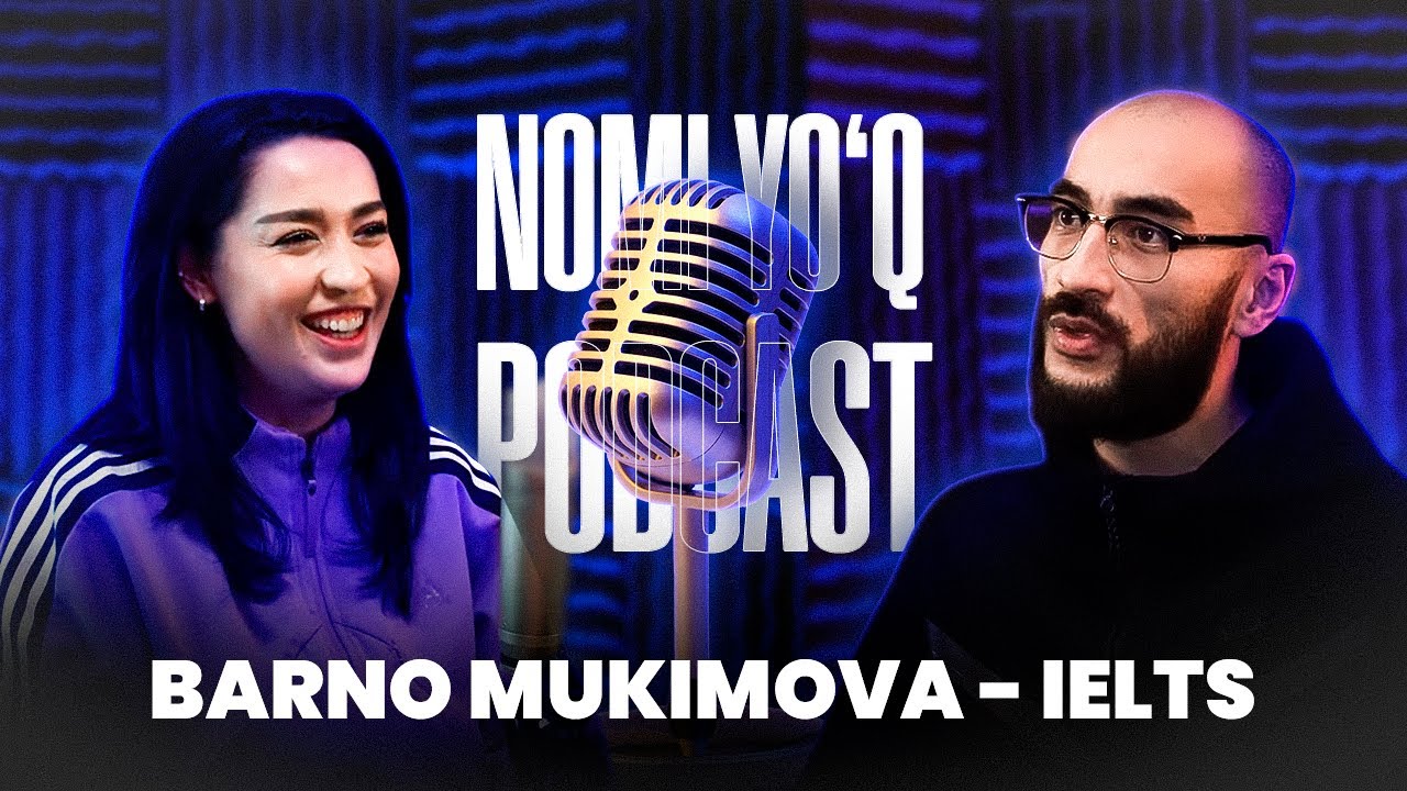 Nomiyo'q Podcast - Barno Mukimova IELTS 9
