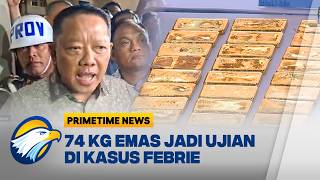 Ujian Pembuktian 74 Kg Emas dalam Kasus Febrie | Primetime News