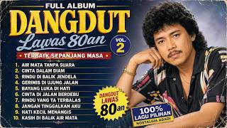 DANGDUT LAWAS 80AN TERBAIK VOL 2 🌙 Lagu Jadul Nostalgia Penuh Kenangan