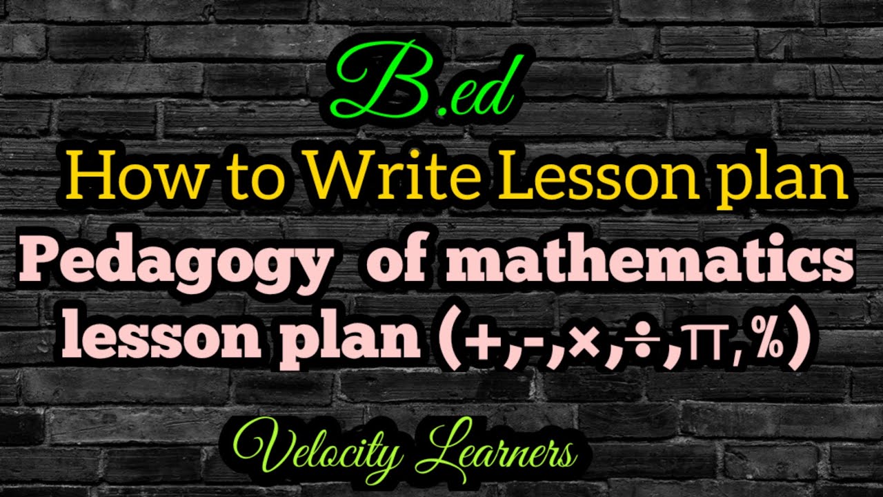 B.ed Pedagogy of mathematics lesson plan @velocitylearners - YouTube