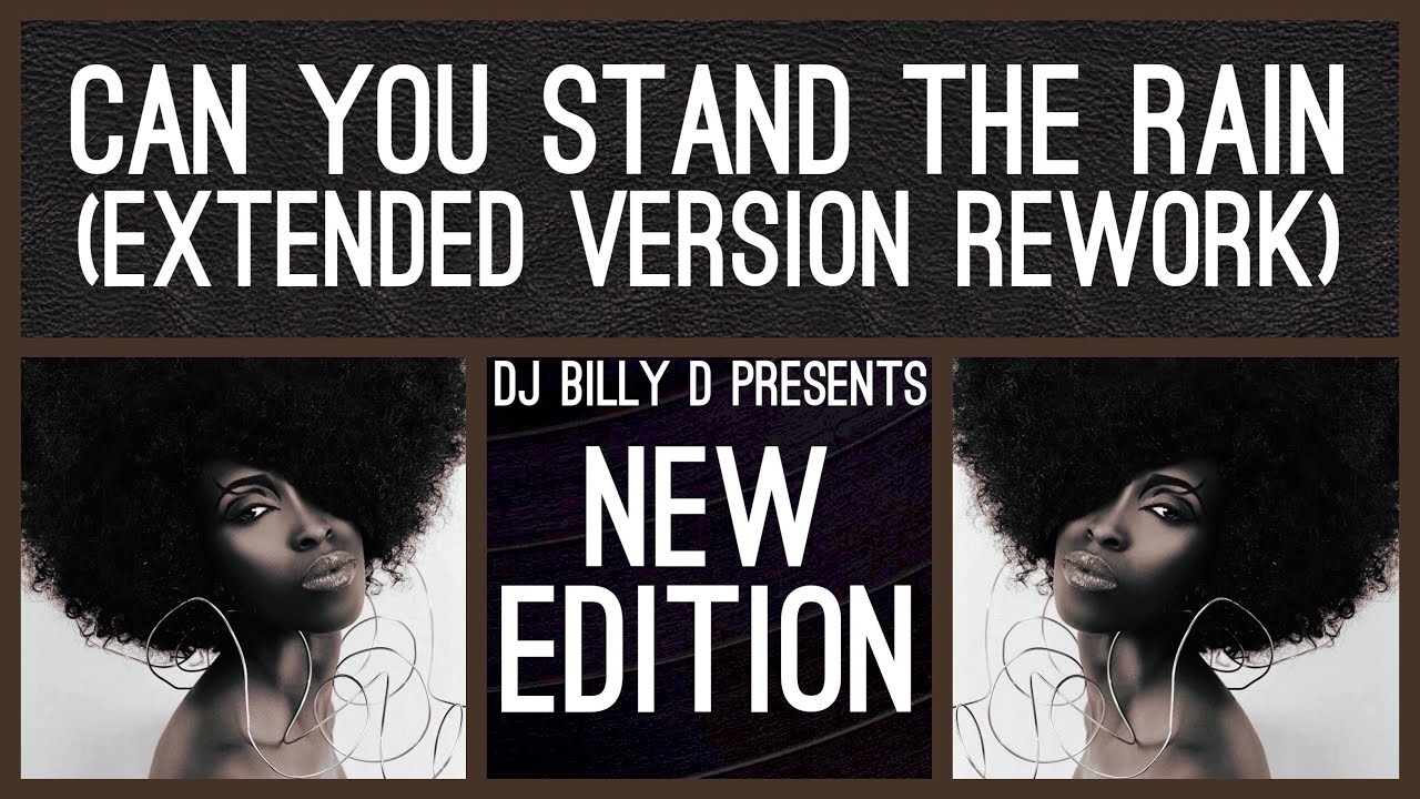 New Edition Can You Stand the Rain (Extended Version Rework) YouTube