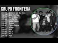 Grupo Frontera 2024 MIX Grandes Exitos - El Amor De Su Vida, Que Vuelvas, Un X100to, No Se Va