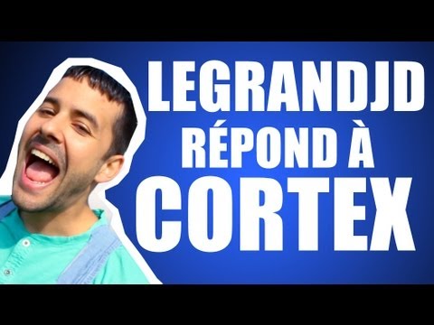 legrandjd répond à Cortex